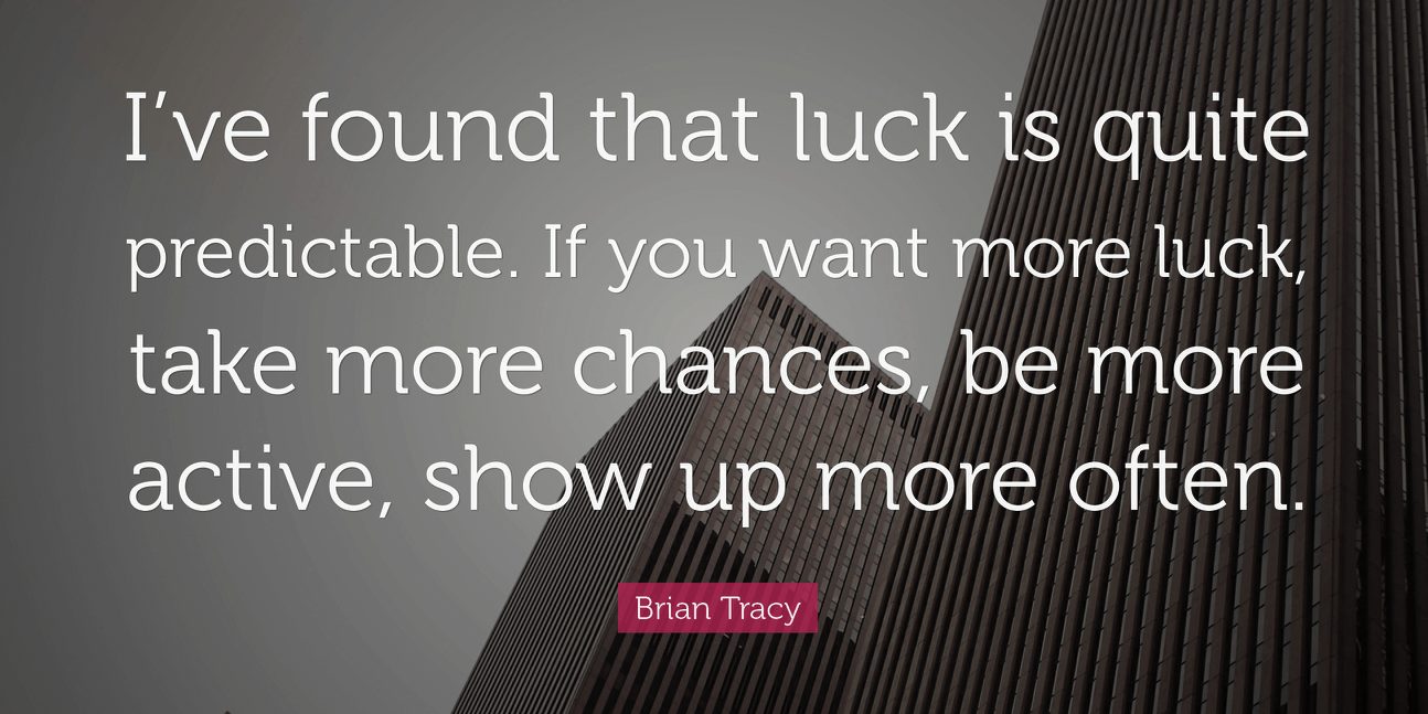 Fortune Favors the Bold – How to Make Your Own Luck